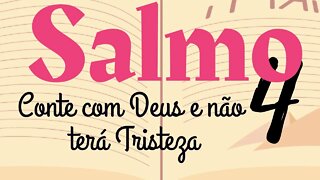 SALMO 4 - Conte com Deus e não terá Tristeza - Vídeo 5 (Republicado)