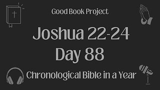 Chronological Bible in a Year 2023 - March 29, Day 88 - Joshua 22-24