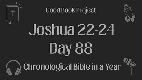 Chronological Bible in a Year 2023 - March 29, Day 88 - Joshua 22-24