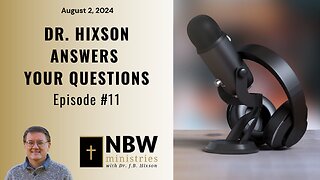 981. Dr. Hixson Answers Your Questions (Ep. 11)