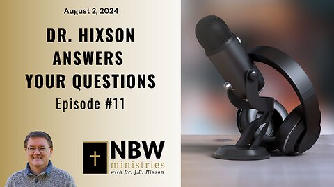 981. Dr. Hixson Answers Your Questions (Ep. 11)