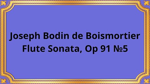 Joseph Bodin de Boismortier Flute Sonata, Op 91 №5