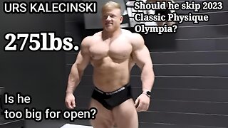 URS KALECINSKI AT 275lbs. NEXT STEP OPEN?