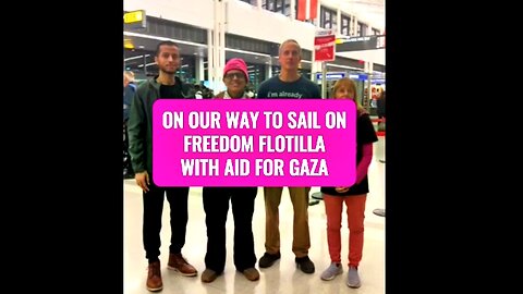 CODEPINK Sailing from Turkey to Gaza with Humanitarian Aid