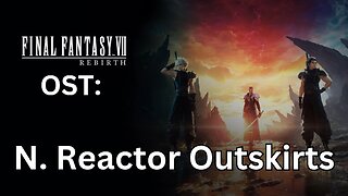 FFVII Rebirth OST: Nibel Reactor Outskirts