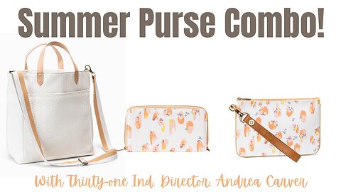 ☀️ Summer Bag/Purse Combo | Thirty-One Ind. Director Andrea Carver