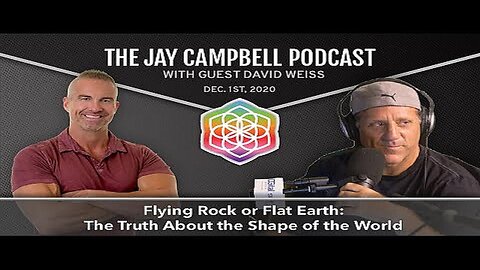 [Jay Campbell] Flying Rock or Flat Earth: The Truth About the Shape of the World w/David Weiss