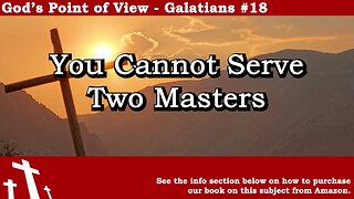 Galatians #18 - You Cannot Serve Two Masters | God's Point of View