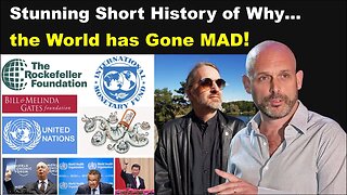 Stunning Short History - of Why the World has Gone Mad!