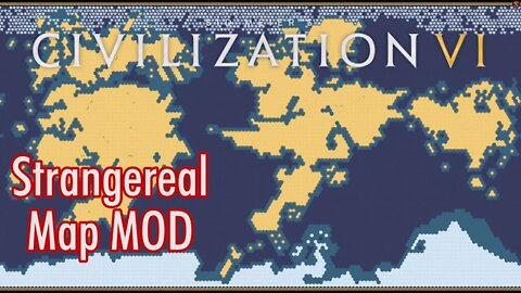 Civilization VI - Creating the Strangereal Map!