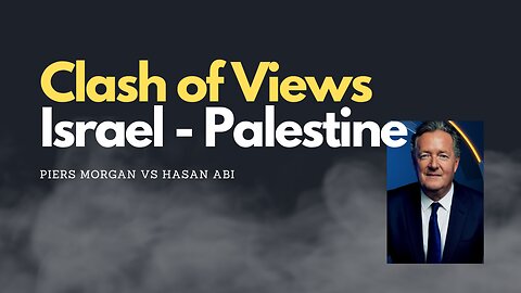 Clash of Views - #PiersMorgan Meets #HasanAbi on Israel Palestine