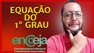 SAIBA COMO FAZER EQUAÇÃO DE 1º GRAU! - Prof. Sergio Pereira - Matemática - ENCCEJA