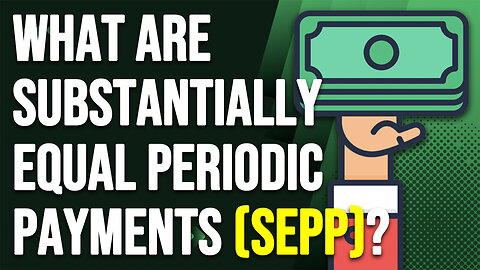 What are Substantially Equal Periodic Payments (SEPP)?