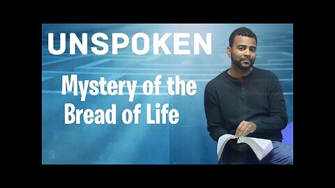 Unspoken Mystery Of The Bread Of Life!!! Pt.1