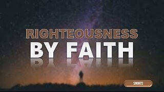RIGHTEOUSNESS BY FAITH #shorts