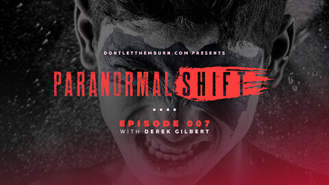 Paranormal Shift | Episode 007 | Derek Gilbert | Veneration of the Dead