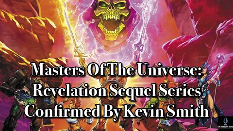 Masters Of The Universe: Revelation Sequel Series Confirmed By Kevin Smith