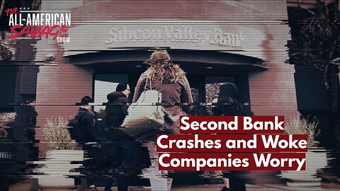 Second bank crashes and woke companies worry.
