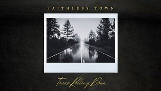 Faithless Town - Tears Rolling Down