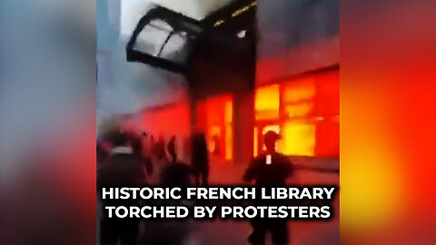 Historic French Library Torched by Protesters