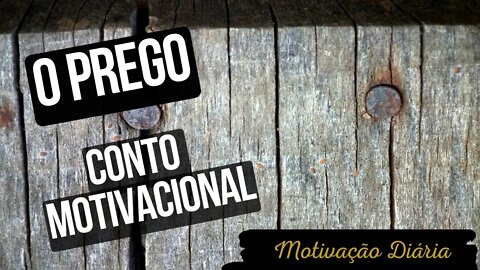 História de motivação e reflexão - O Prego