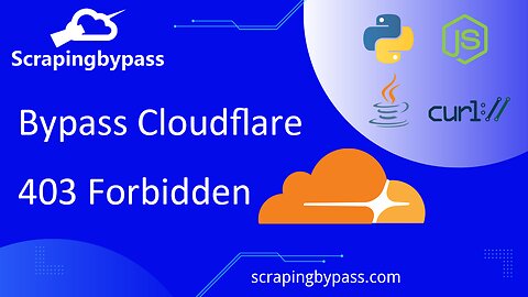 How to Bypass Cloudflare 403 Forbidden Error When Web Scraping?
