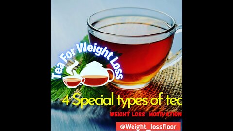 4 Special Tea for weight loss