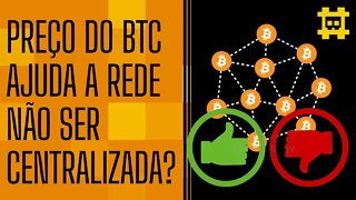 O preço do bitcoin é importante para a descentralização? - [CORTE]