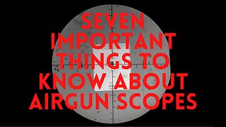 Seven important things to know about airgun scopes