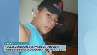 Ipatinga: adolescente que estava desaparecido pode ter sido executado por traficantes