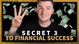 Secret 3 to Financial Success | Alpha Dad Clip