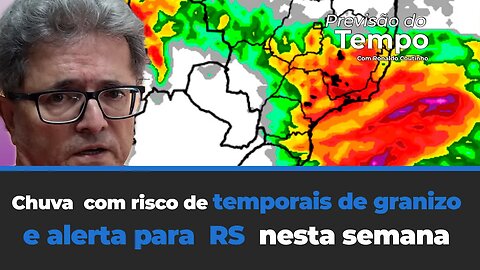 Chuva com risco de temporais de granizo nesta semana. Chuvas devem avançar para SC e PR