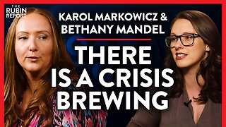 These Are Signs of a New Crisis (Pt. 2) | Karol Markowicz & Bethany Mandel | POLITICS | Rubin Report
