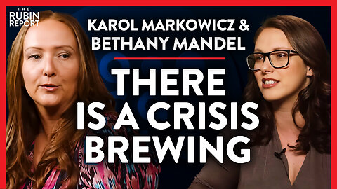 These Are Signs of a New Crisis (Pt. 2) | Karol Markowicz & Bethany Mandel | POLITICS | Rubin Report