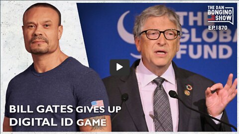 🔴 Bill Gates Gives Up The Digital ID Game (Ep 1870) - The Dan Bongino Show