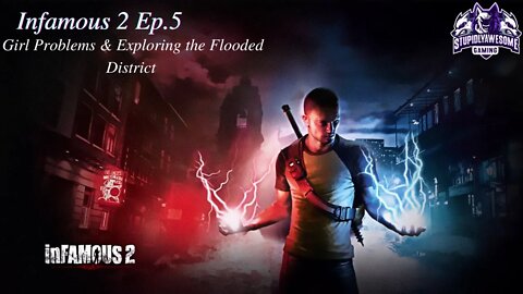 Infamous 2 Ep.5 Girl Problems & Exploring the Flooded District