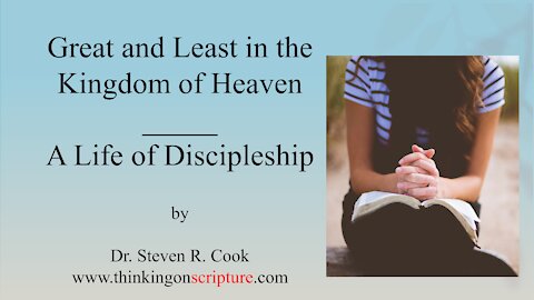 Great and Least in the Kingdom of Heaven - A Life of Discipleship