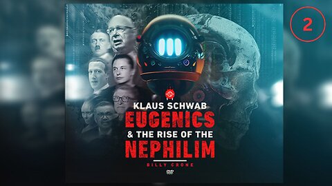 Klaus Schwab, Eugenics & the Rise of the Nephilim - Part 2 of 11 | Billy Crone