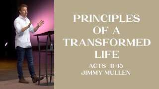 Principles of a Transformed Life | Acts 11-15 | Jimmy Mullen