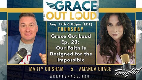 Grace Out Loud Ep. 23: Our Faith is Designed for the Impossible