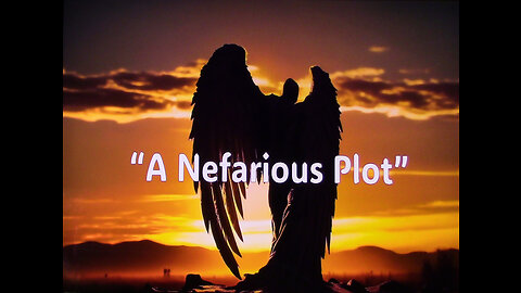 9-23-2023 "A Neferious Plot"