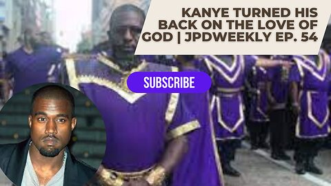 Kanye Turned His Back on the Love of God | JPDWeekly Ep. 54