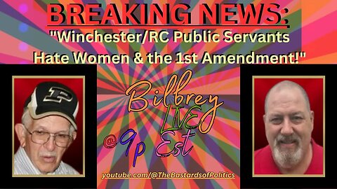 BREAKING NEWS: "Winchester/RC Public Servants Hate Women & the 1st Amendment!" | Bilbrey LIVE!