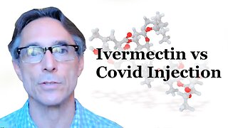 Contrasting Ivermectin With Covid-19 "Vaccines"