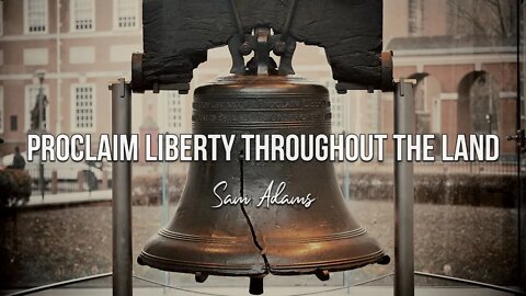 Sam Adams - Proclaim Liberty Throughout the Land