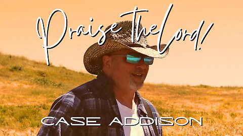 Praise the Lord! by Case Addison