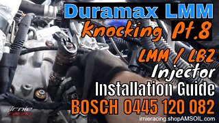 Duramax LMM Knocking Pt.8: LMM / LBZ Injector Installation Guide - BOSCH 0445120082