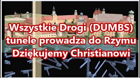 Wszystkie Drogi (DUMBS) tunele prowadzą do Rzymu