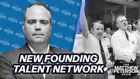 Presenting The New Founding Talent Network | The Matthew Peterson Show
