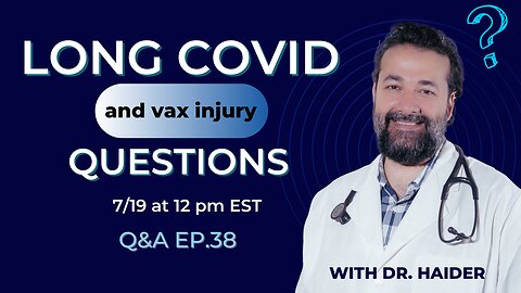 Start watching at minute 6, vax injury, long covid, supplements and meds for long haul with Dr. Syed Haider